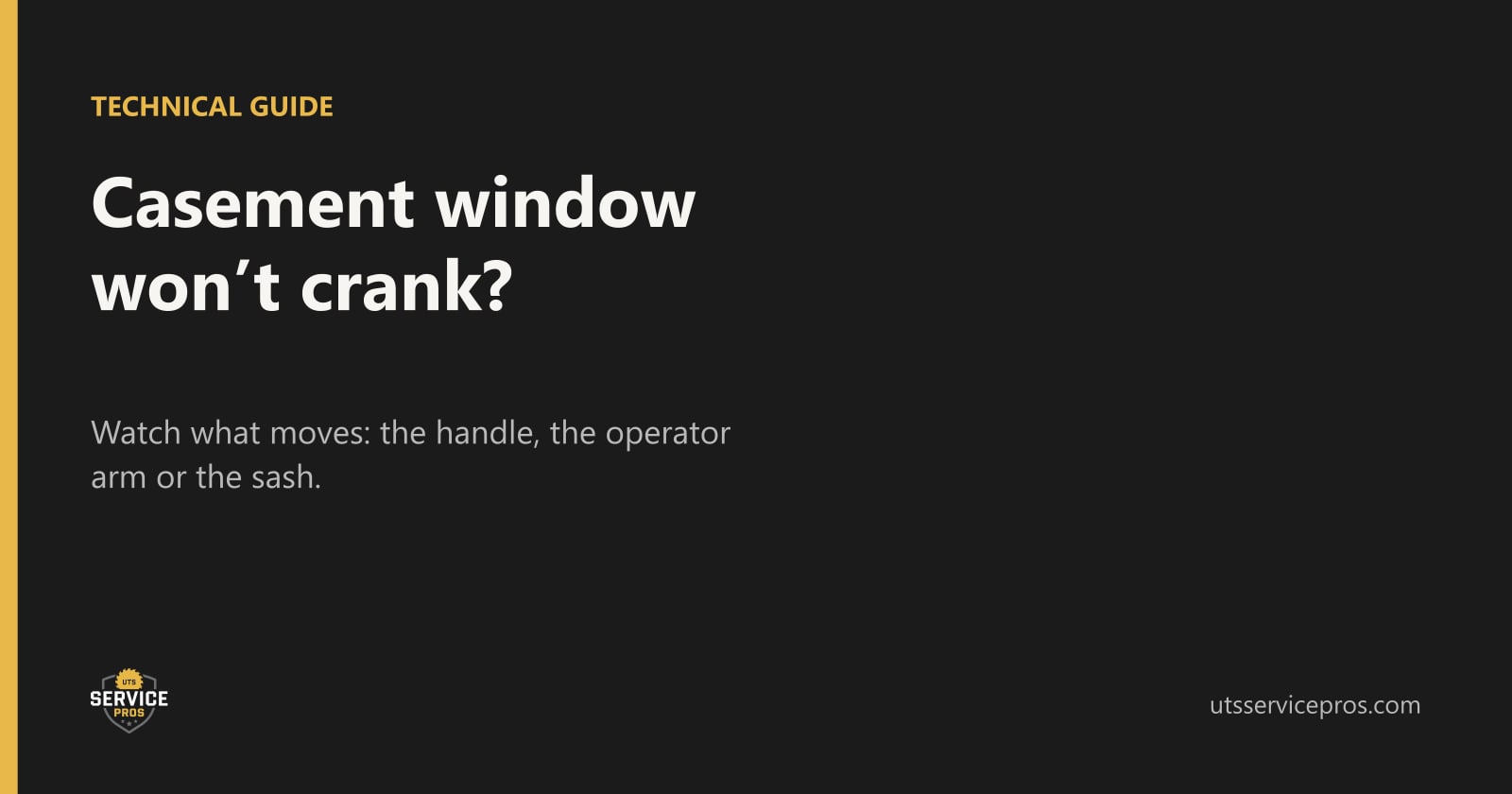 Casement Window Won’t Crank? How to Tell the Handle, the Operator and the Sash Apart